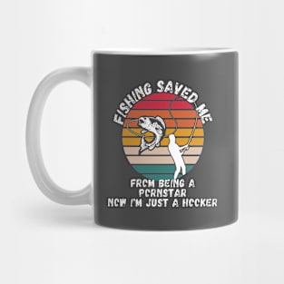 Fishing Saved Me From Becoming A Porn Star Shirt Mug